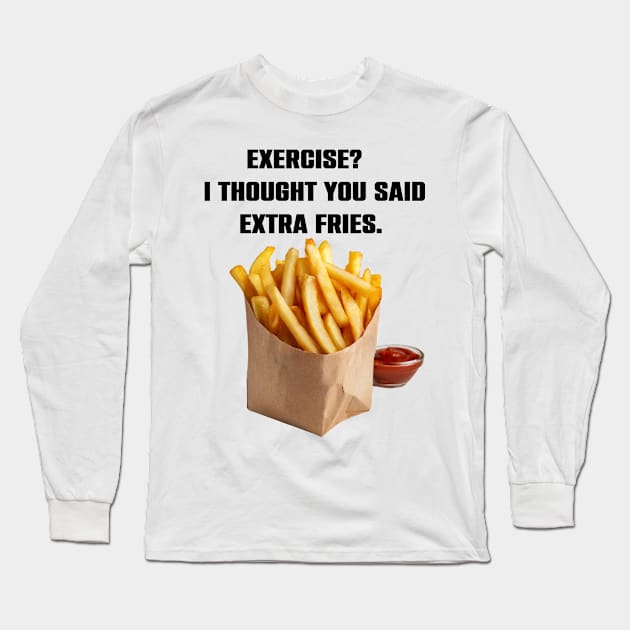 Funny Fries Lovers Gift Long Sleeve T-Shirt by Merchweaver